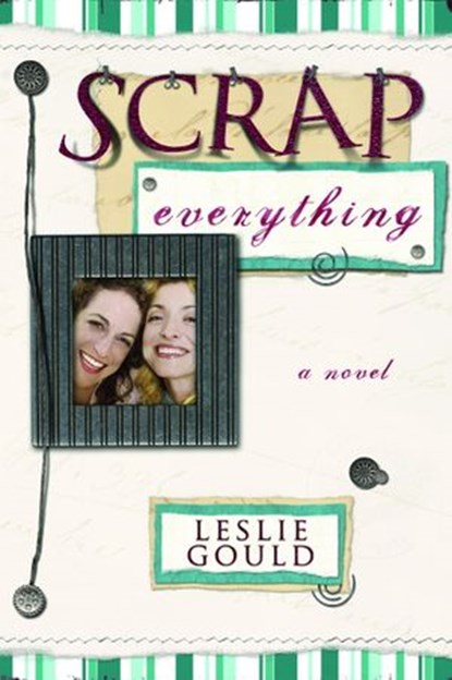 Scrap Everything, Leslie Gould - Ebook - 9780307499615