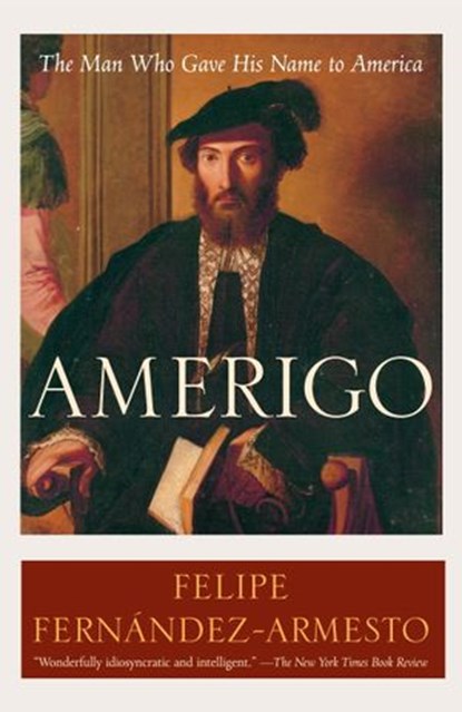 Amerigo, Felipe Fernández-Armesto - Ebook - 9780307512550
