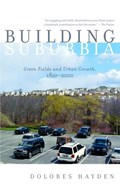 Building Suburbia | Dolores Hayden | 