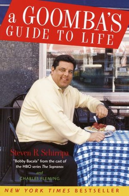 A Goomba's Guide to Life, Steven R. Schirripa ; Charles Fleming - Ebook - 9780307528933