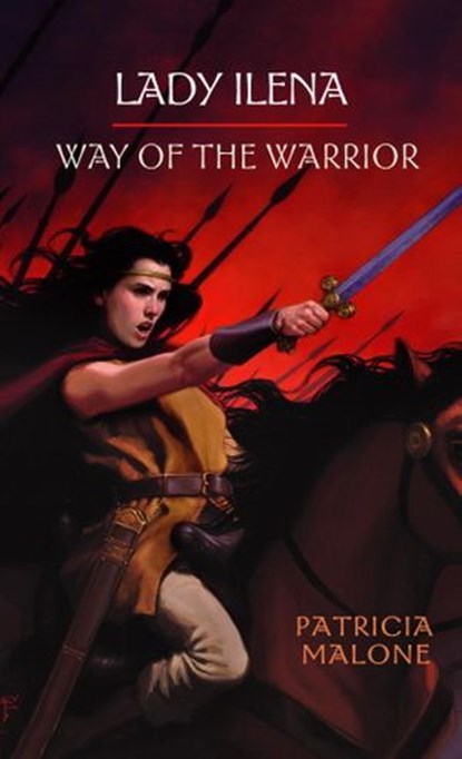 Lady Ilena: Way of the Warrior, Patricia Malone - Ebook - 9780307536525