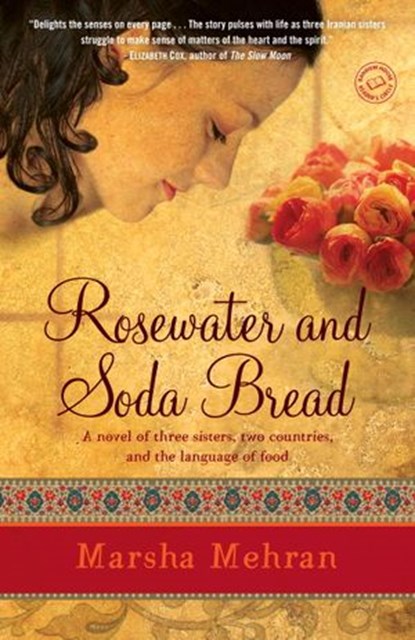 Rosewater and Soda Bread, Marsha Mehran - Ebook - 9780307544667