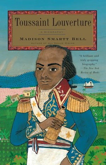 Toussaint Louverture, Madison Smartt Bell - Ebook - 9780307548191