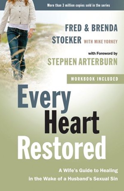 Every Heart Restored, Stephen Arterburn ; Fred Stoeker ; Brenda Stoeker ; Mike Yorkey - Ebook - 9780307551795