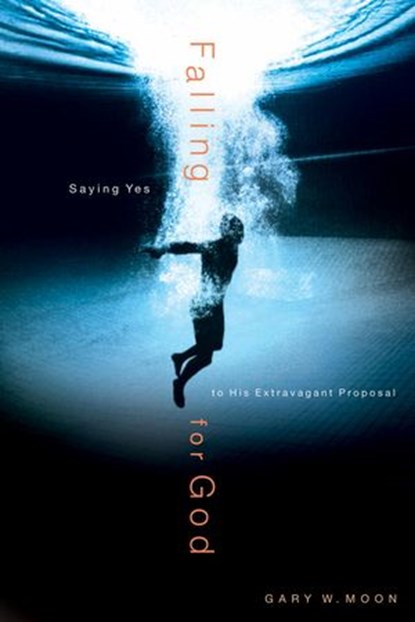 Falling for God, Gary W. Moon - Ebook - 9780307552204