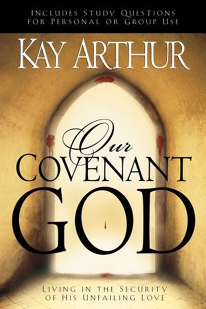 Our Covenant God, Kay Arthur - Ebook - 9780307552587