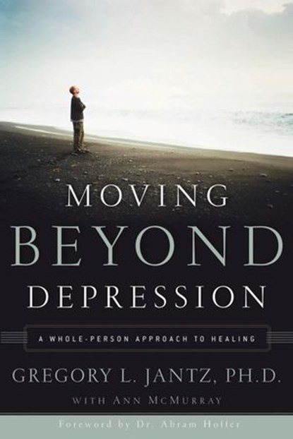 Moving Beyond Depression, Dr. Gregory L. Jantz ; Ann McMurray - Ebook - 9780307552785
