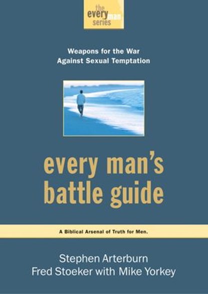 Every Man's Battle Guide, Stephen Arterburn ; Fred Stoeker - Ebook - 9780307553003