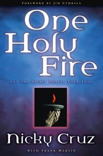 One Holy Fire, Nicky Cruz ; Frank Martin - Ebook - 9780307553119