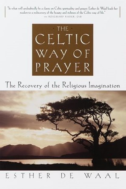The Celtic Way of Prayer, Esther De Waal - Ebook - 9780307553478