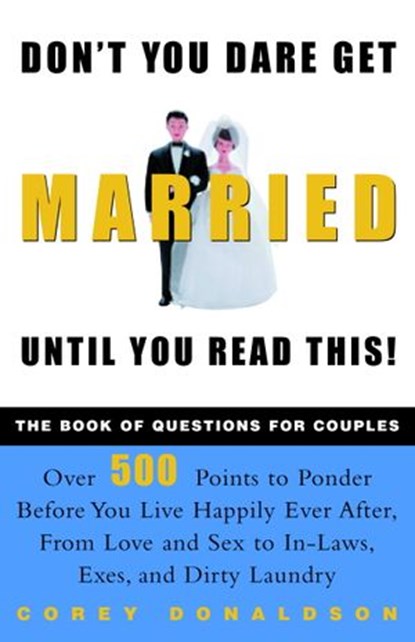 Don't You Dare Get Married Until You Read This!, Corey Donaldson - Ebook - 9780307555717