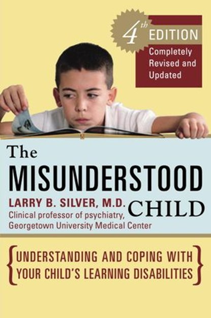 The Misunderstood Child, Fourth Edition, Larry B. Silver M.D. - Ebook - 9780307557995