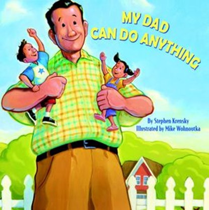 My Dad Can Do Anything, Stephen Krensky - Ebook - 9780307558152