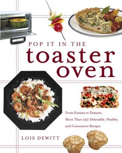 Pop It in the Toaster Oven, Lois Dewitt - Ebook - 9780307559166
