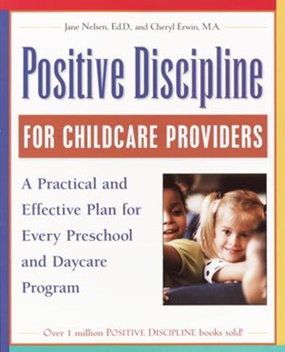 Positive Discipline for Childcare Providers, Jane Nelsen Ed.D. ; Cheryl Erwin MA - Ebook - 9780307559180