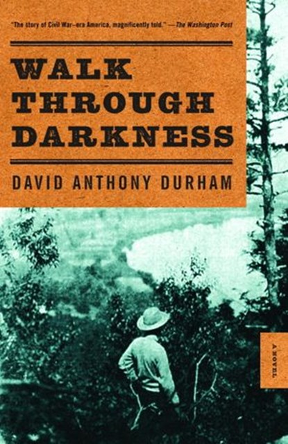 Walk Through Darkness, David Anthony Durham - Ebook - 9780307561046