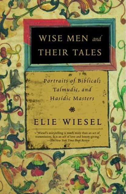 Wise Men and Their Tales, Elie Wiesel - Ebook - 9780307561244
