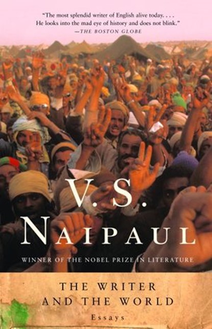 The Writer and the World, V. S. Naipaul - Ebook - 9780307561299