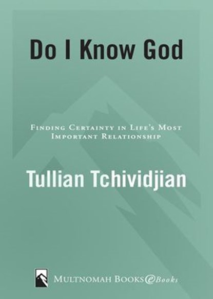 Do I Know God?, Tullian Tchividjian - Ebook - 9780307561817