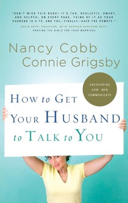 How to Get Your Husband to Talk to You, Connie Grigsby ; Nancy Cobb - Ebook - 9780307562272