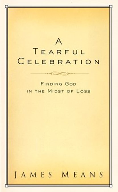A Tearful Celebration, Dr. James Means - Ebook - 9780307562449