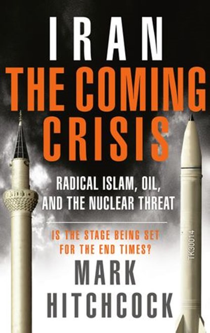 Iran: The Coming Crisis, Mark Hitchcock - Ebook - 9780307562487