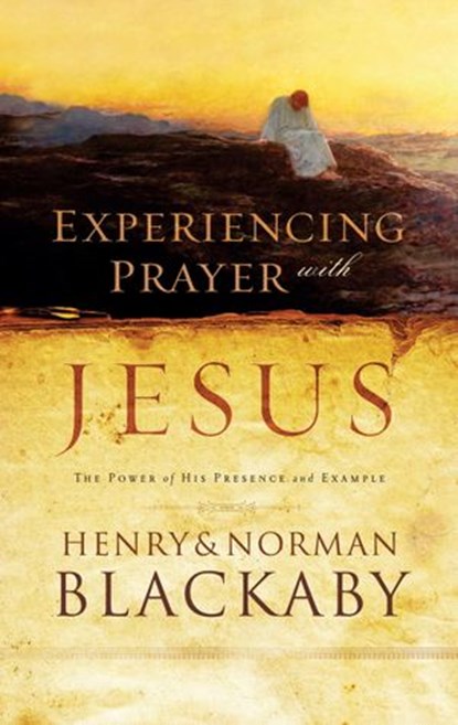 Experiencing Prayer with Jesus, Henry Blackaby ; Norman Blackaby - Ebook - 9780307562968