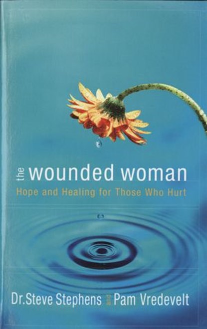 The Wounded Woman, Pam Vredevelt ; Dr. Steve Stephens - Ebook - 9780307563019