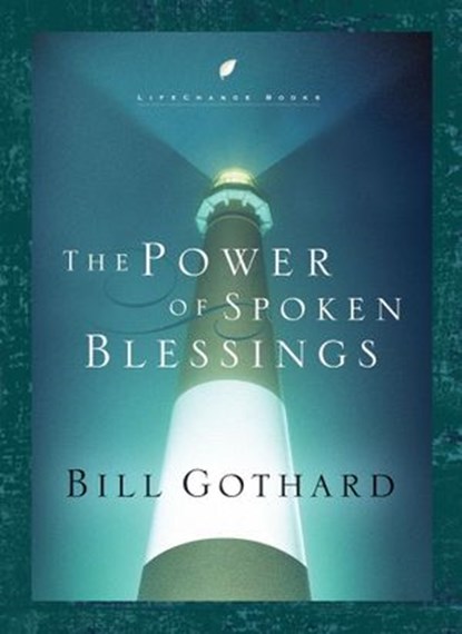 The Power of Spoken Blessings, Bill Gothard - Ebook - 9780307563736