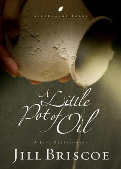A Little Pot of Oil, Jill Briscoe - Ebook - 9780307564245
