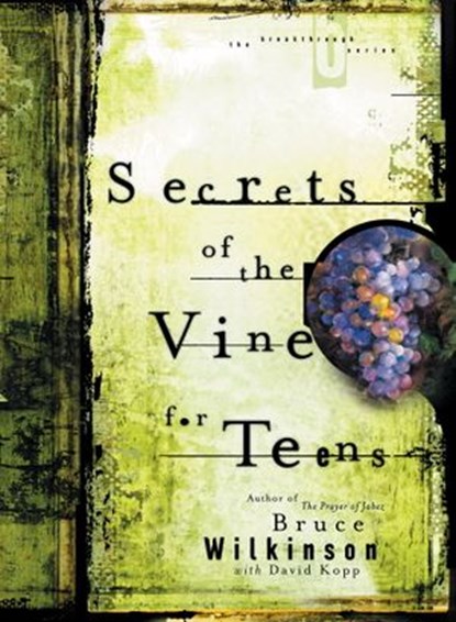 Secrets of the Vine for Teens, Bruce Wilkinson - Ebook - 9780307564535