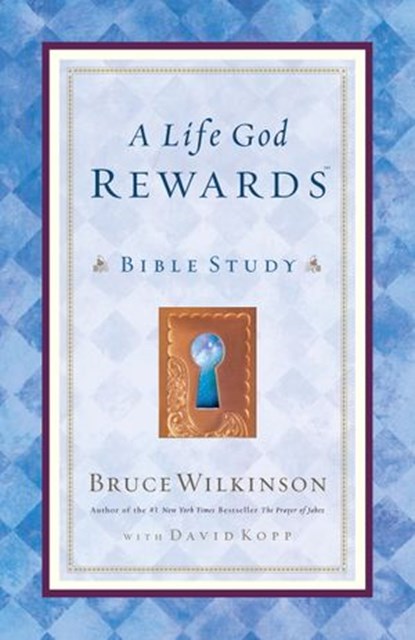 A Life God Rewards, Bruce Wilkinson - Ebook - 9780307564702