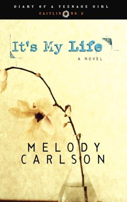 It's My Life, Melody Carlson - Ebook - 9780307564849
