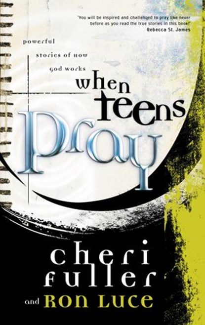 When Teens Pray, Cheri Fuller ; Ron Luce - Ebook - 9780307564863