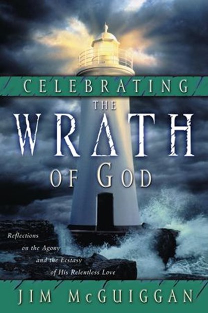 Celebrating the Wrath of God, Jim McGuiggan - Ebook - 9780307565167