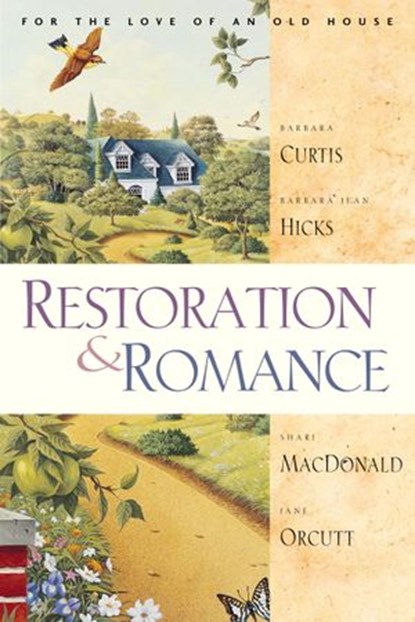 Restoration and Romance, Shari Macdonald ; Jane Orcutt ; Barbara Jean Hicks ; Barbara Curtis - Ebook - 9780307565181