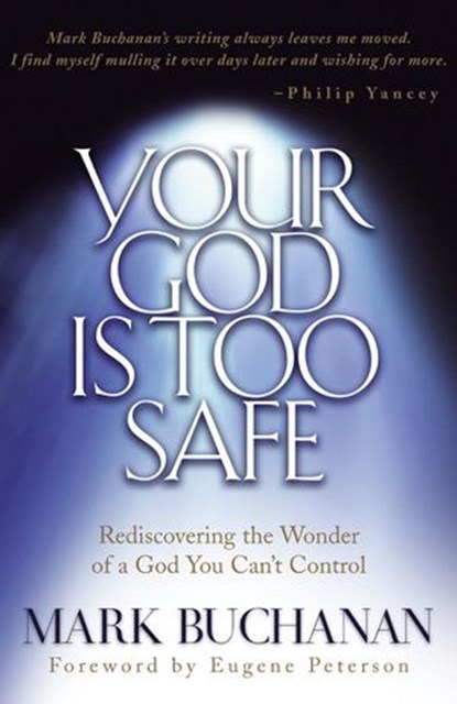 Your God is Too Safe, Mark Buchanan - Ebook - 9780307565426