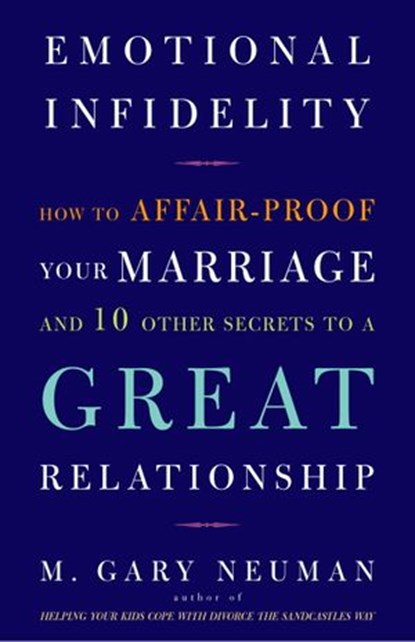 Emotional Infidelity, M. Gary Neuman - Ebook - 9780307565686