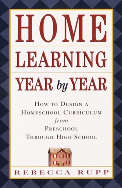 Home Learning Year by Year, Rebecca Rupp - Ebook - 9780307565808