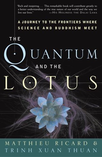 The Quantum and the Lotus, Matthieu Ricard ; Trinh Xuan Thuan - Ebook - 9780307566126