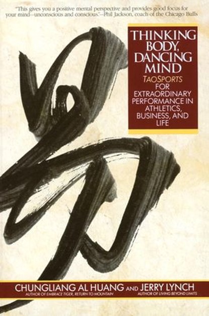 Thinking Body, Dancing Mind, Chungliang Al Huang ; Jerry Lynch - Ebook - 9780307568397