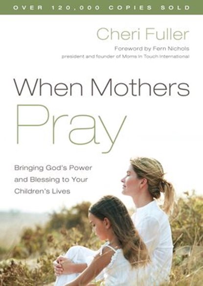 When Mothers Pray, Cheri Fuller - Ebook - 9780307568861