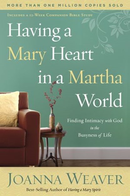 Having a Mary Heart in a Martha World, Joanna Weaver - Ebook - 9780307569028