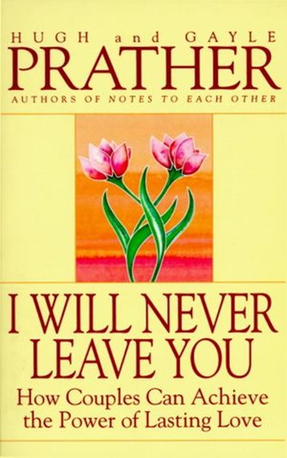 I Will Never Leave You, Hugh Prather ; Gayle Prather - Ebook - 9780307569639