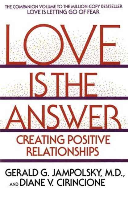 Love Is the Answer, Diane V. Cirincione ; Gerald G. Jampolsky MD - Ebook - 9780307569738