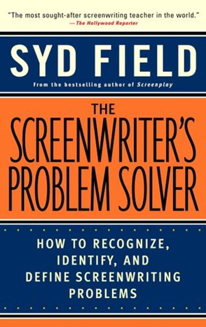 The Screenwriter's Problem Solver, Syd Field - Ebook - 9780307570055