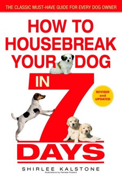 How to Housebreak Your Dog in 7 Days (Revised), Shirlee Kalstone - Ebook - 9780307573513