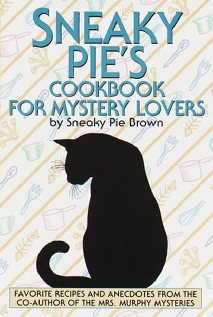 Sneaky Pie's Cookbook for Mystery Lovers, Rita Mae Brown - Ebook - 9780307573971
