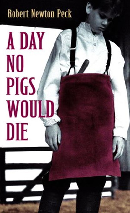 A Day No Pigs Would Die, Robert Newton Peck - Ebook - 9780307574510