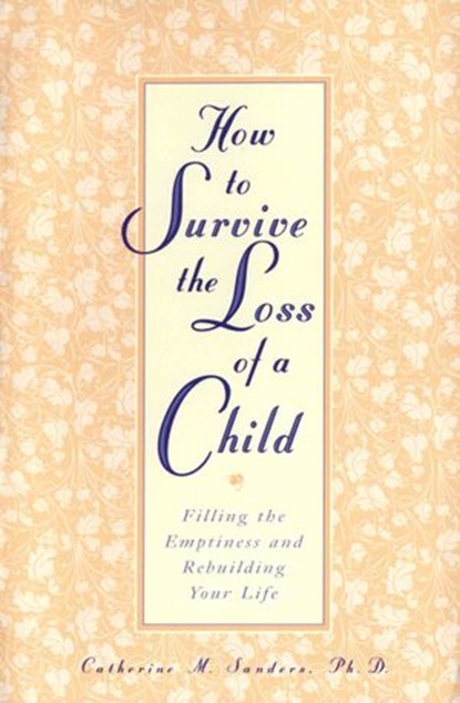 How to Survive the Loss of a Child, Catherine Sanders - Ebook - 9780307574756